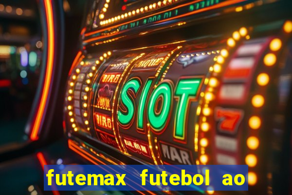 futemax futebol ao vivo hoje